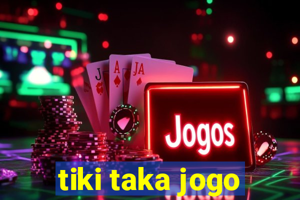 tiki taka jogo